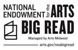 Logo: National Endowment for the Arts Big Read, Managed by Arts Midwest. Includes website: arts.gov/neabigread.